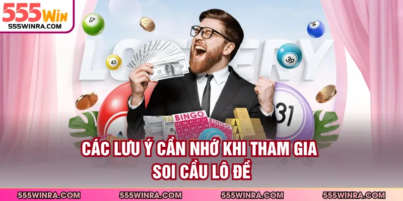 Các lưu ý cần nhớ khi tham gia soi cầu lô đề